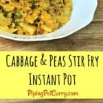 A simple Cabbage & Peas Stir Fry made in the Instant Pot or Pressure Cooker.  Cabbage and Green Peas cooked with garlic, tomato and spices. Vegan and gluten-free. This dish can be made low carb/keto friendly by skipping green peas.