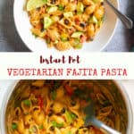 Instant Pot Vegetarian Fajita Pasta