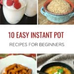 Easy Beginner Instant Pot Recipes - 4 recipes photos in a collage