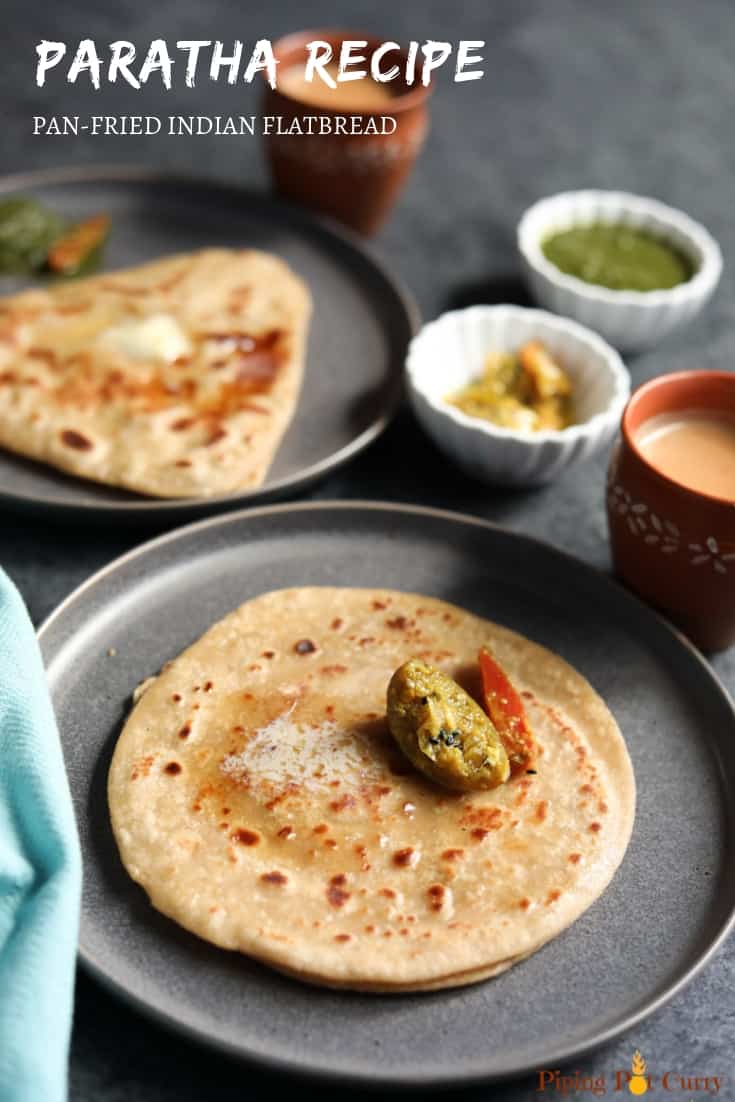 Paratha Recipe (Panfried Indian flatbread) Piping Pot Curry