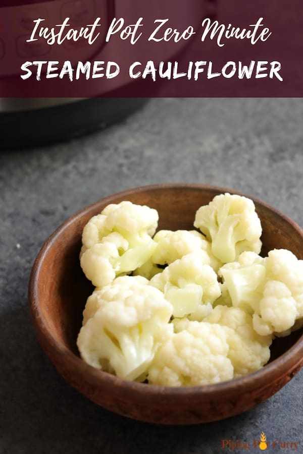 Easy, tasty & low carb Steamed Cauliflower made in the Instant Pot.