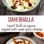 2 pics of Dahi Bhalla in a bowl topped with chutneys