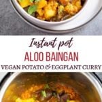 Aloo Baingan (potato and eggplant curry) in a white bowl and in the instant pot