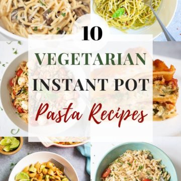 collage of 10 vegetarian instant pot pasta recipes