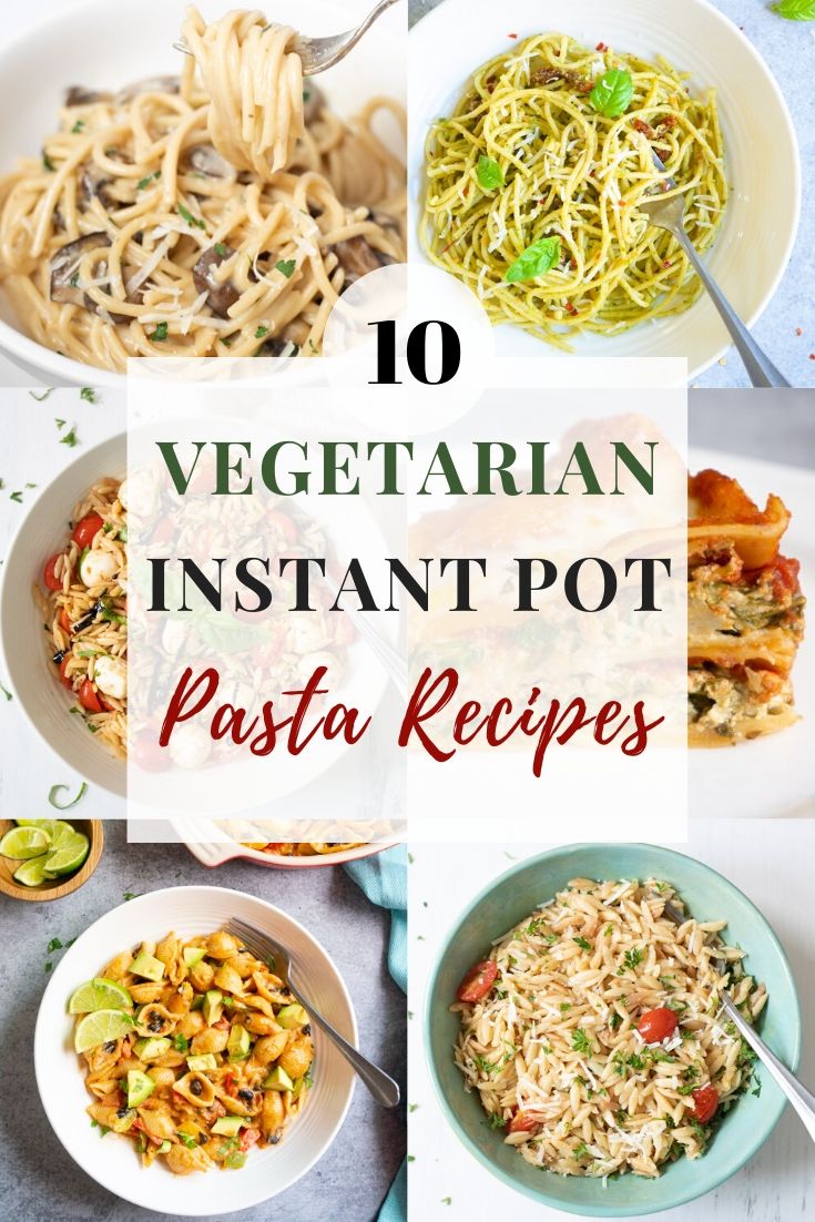 collage of 10 vegetarian instant pot pasta recipes 