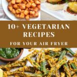 10+ Air fryer vegetarian recipes