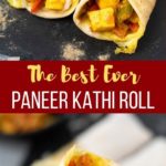 The best paneer Kathi Roll recipe showing 3 rolls and one closeup Paneer Frankie Roll