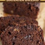 Moist and decadent slices of Chocolate Banana Bread