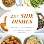 25+ side dishes made in the instant pot