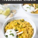 Indian Masala Oats (Savory Oatmeal)
