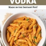 Instant Pot Penne Alla Vodka