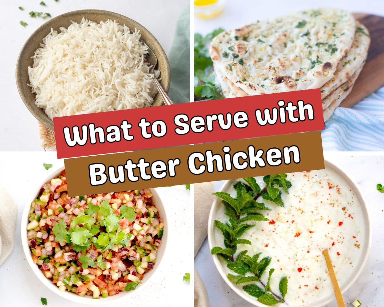 What to serve with Butter Chicken - 20 Easy side dishes